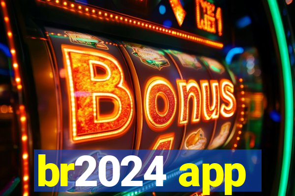 br2024 app